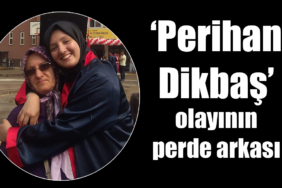 perihan dikbas olayi2