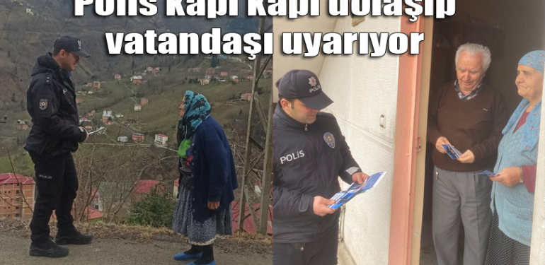 Şalpazarı’nda Polis kapı kapı dolaşarak vatandaşları dolandırıcılara karşı uyarıyor