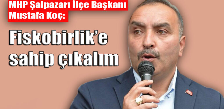 MHP İlçe Başkanı Koç: Alan bazlı fındık destek ödemeleri acilen yapılmalı