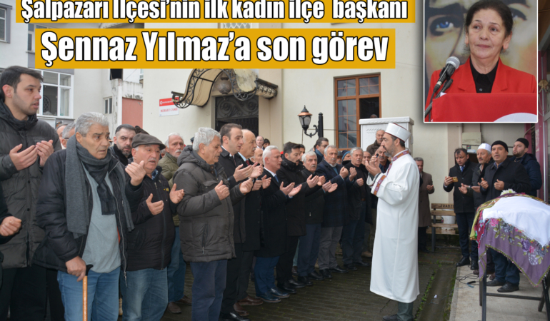 İYİ Parti Şalpazarı İlçe Başkanı Şennaz Yılmaz dualarla ebediyete uğurlandı